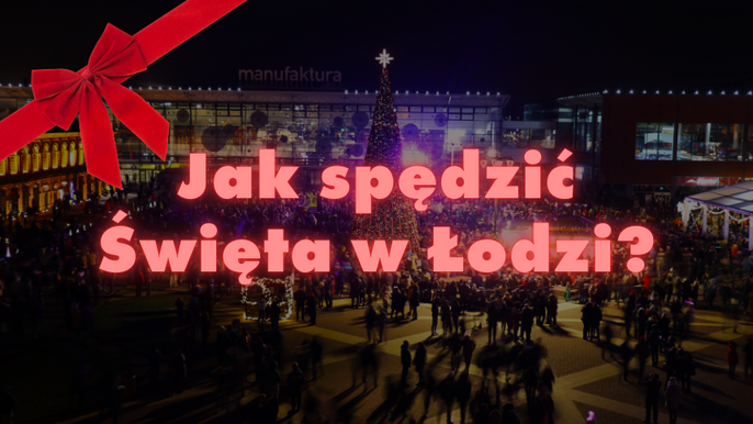  -  Jak spędzić święta w Łodzi