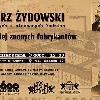 Cmentarz żydowski - szlakiem mniej znanych fabrykantów. Grafika reklamowa, czarne napisy na tle zdjęć archiwalnych łódzkich fabryk oraz fabrykantów.