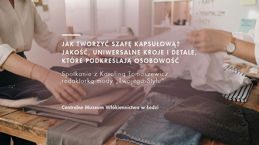 Weekend w Centralnym Muzeum Włókiennictwa w Łodzi. Sztuka, moda i spotkania z ekspertami
