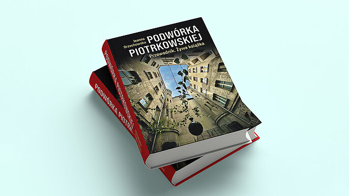  -  Podwórka Piotrkowskiej. Przewodnik. Żywa książka