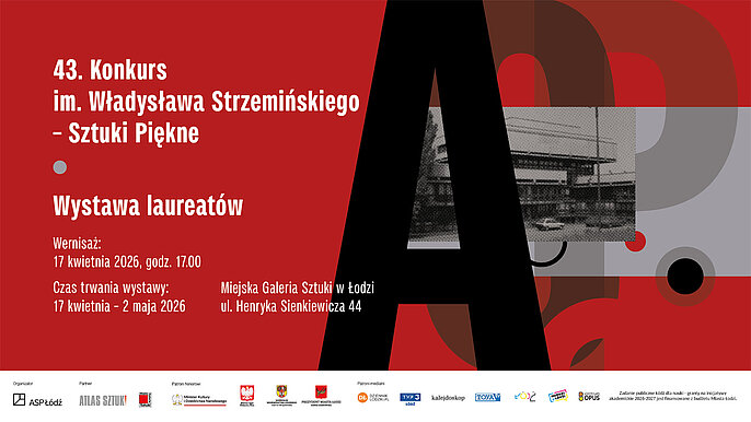  -  43. Konkurs im. Władysława Strzemińskiego – Sztuki Piękne w Łodzi
