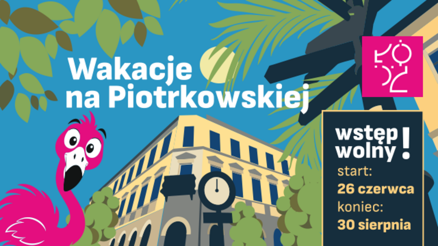 Wakacje na Piotrkowskiej 2026