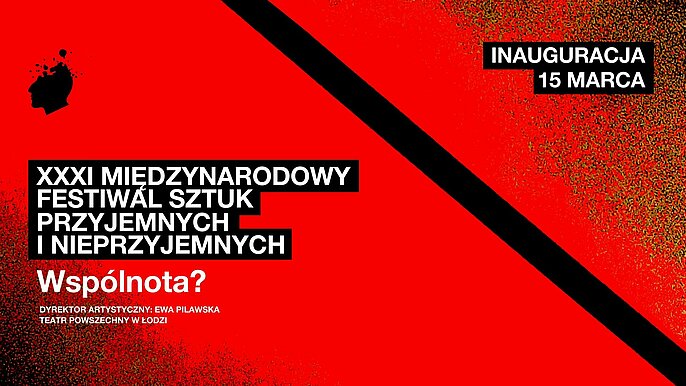  -  XXXI Międzynarodowy Festiwal Sztuk Przyjemnych i Nieprzyjemnych – Łódź 2025