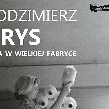 wystawa fotografii Włodzimierza Parysa w Muzeum Fabryki
