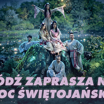 Łódź zaprasza na Noc Świętojańską