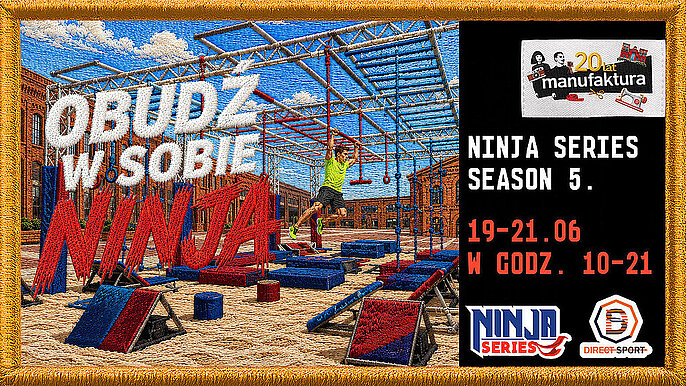  -  Ninja Series w Manufakturze