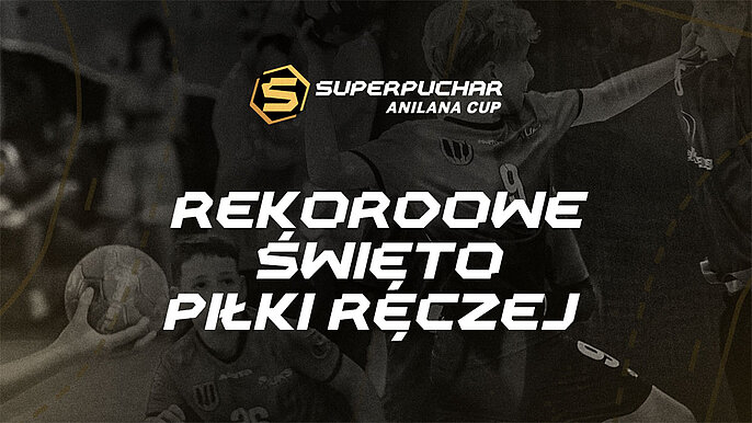  -  Superpuchar Anilana Cup 2026 w Łodzi