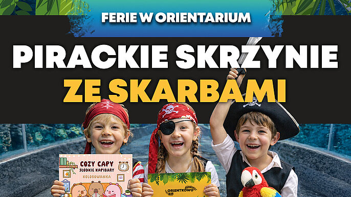  -  Piracka przygoda w Orientarium ZOO Łódź