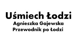  , Uśmiech Łodzi - Agnieszka Gajewska - Przewodnik po Łodzi